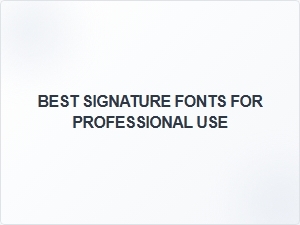 Best Signature Fonts for Professional Use