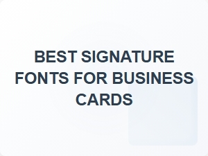 Best Signature Fonts for Business Cards