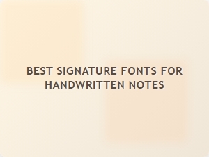 Best Signature Fonts for Handwritten Notes