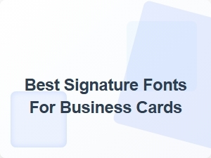 Best Signature Fonts for Business Cards