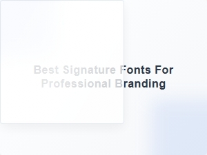 Best Signature Fonts for Professional Branding