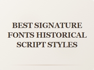 Best Signature Fonts Historical Script Styles