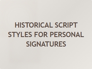 Historical Script Styles for Personal Signatures