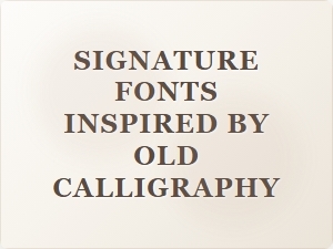 Signature Fonts Inspired by Old Calligraphy